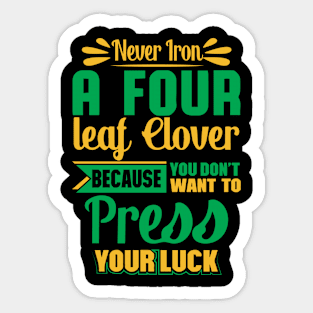 Never Iron a Four Leaf Clover Funny St Patrick's Design Sticker